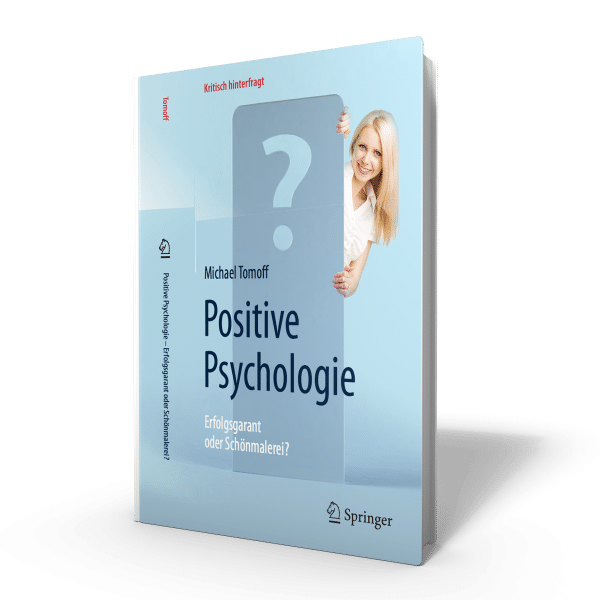 Positive Psychologie - Erfolgsgarant oder Schönmalerei? - Bücher von Michael Tomoff
