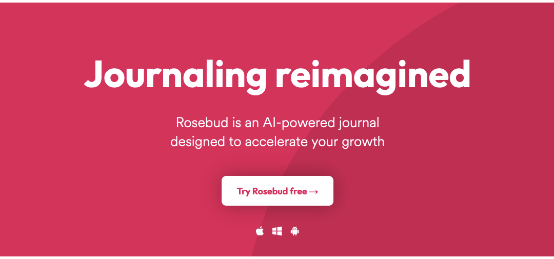 Rosebud: Das interaktive AI Tagebuch für 6x persönliches Wachstum und Gesundheit